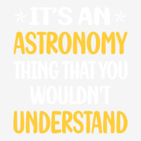 You Would Not Understand Astronomy Girl Classic T-shirt | Artistshot