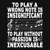 To Play A Wrong Note Is Insignificant Music Teacher Appreciation Ideas Scorecard Crop Tee | Artistshot