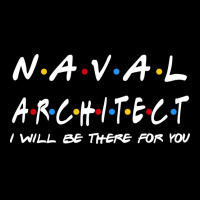 Naval Architect Ill Be There For You Gifts Pocket T-shirt | Artistshot