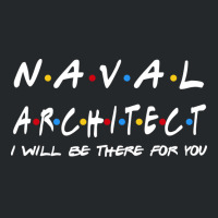 Naval Architect Ill Be There For You Gifts Crewneck Sweatshirt | Artistshot