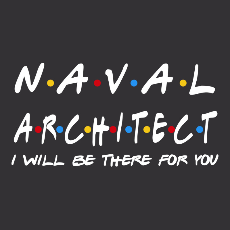 Naval Architect Ill Be There For You Gifts Vintage Short by dlamadjokict | Artistshot