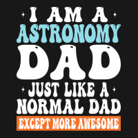 I Am Astronomy Dad Just Like Normal Dad Except More Awesome Travel Flannel Shirt | Artistshot