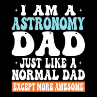 I Am Astronomy Dad Just Like Normal Dad Except More Awesome Travel Pocket T-shirt | Artistshot