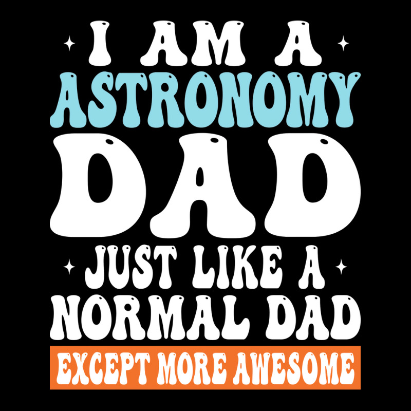 I Am Astronomy Dad Just Like Normal Dad Except More Awesome Travel Pocket T-shirt | Artistshot