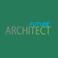 Future Architect Architecture Quote T-shirt | Artistshot