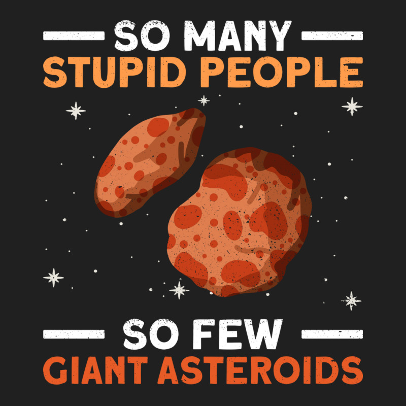 So Many Stupid People So Few Giant Asteroids Asteroid Space Ladies Polo Shirt by hoqueexenouf | Artistshot