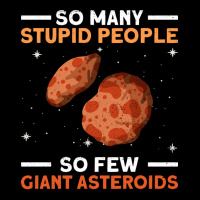 So Many Stupid People So Few Giant Asteroids Asteroid Space Legging | Artistshot