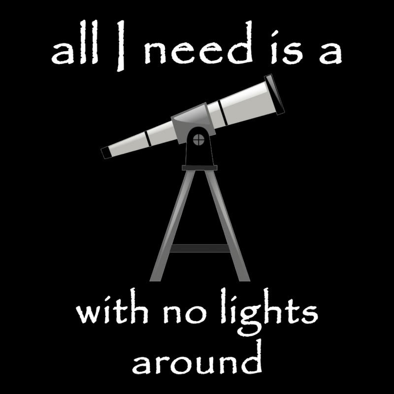 All I Need Is A Telescope With No Lights Around Dark Version Vintage Pocket T-Shirt by chafkiabeidv | Artistshot