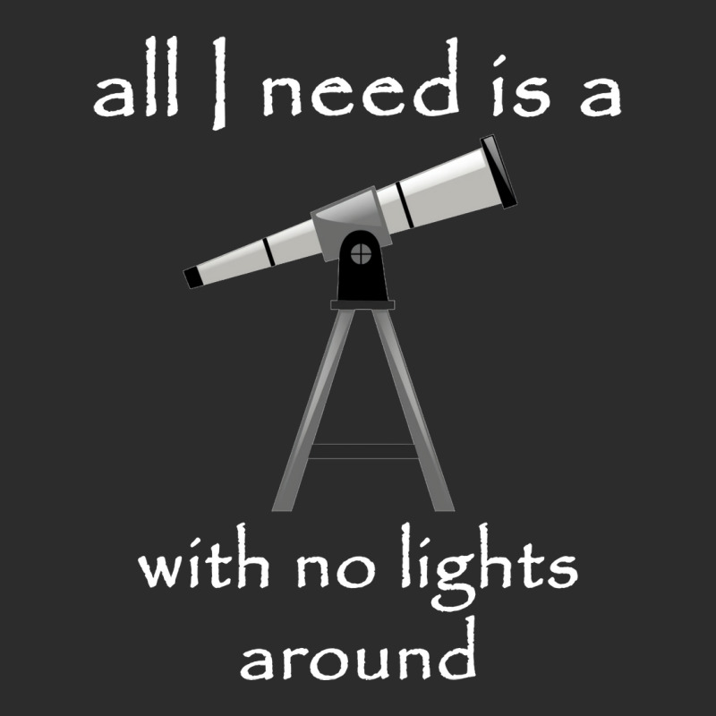 All I Need Is A Telescope With No Lights Around Dark Version Vintage Exclusive T-shirt by chafkiabeidv | Artistshot