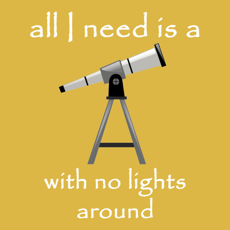 All I Need Is A Telescope With No Lights Around Dark Version Vintage Classic T-shirt by chafkiabeidv | Artistshot