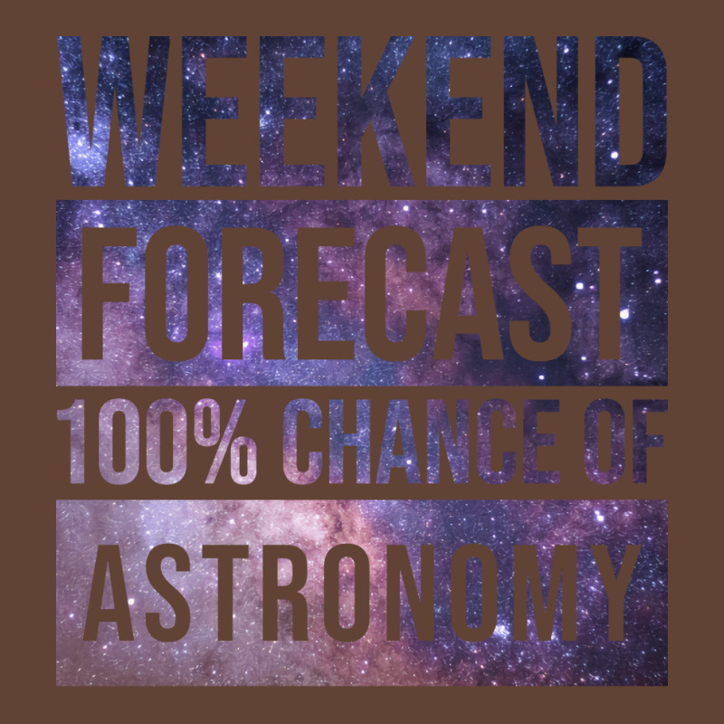 Awesome And Funny Weekend Forecast Hundred Procent Chance Of Astronomy T-Shirt by thanetsadib | Artistshot