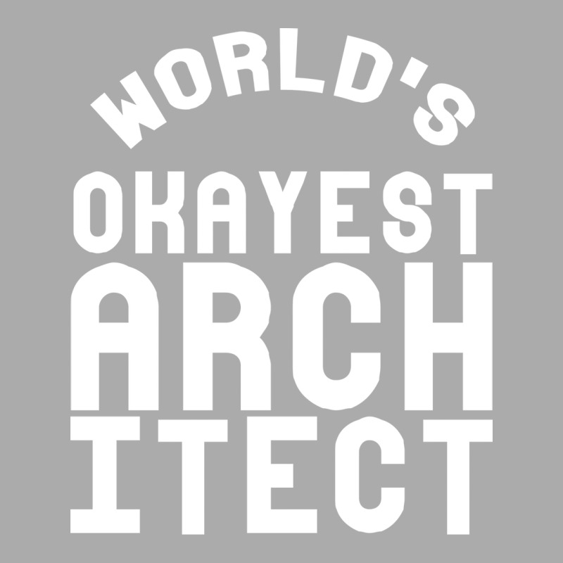 Worlds Okayest Architect Girl T-shirt | Artistshot