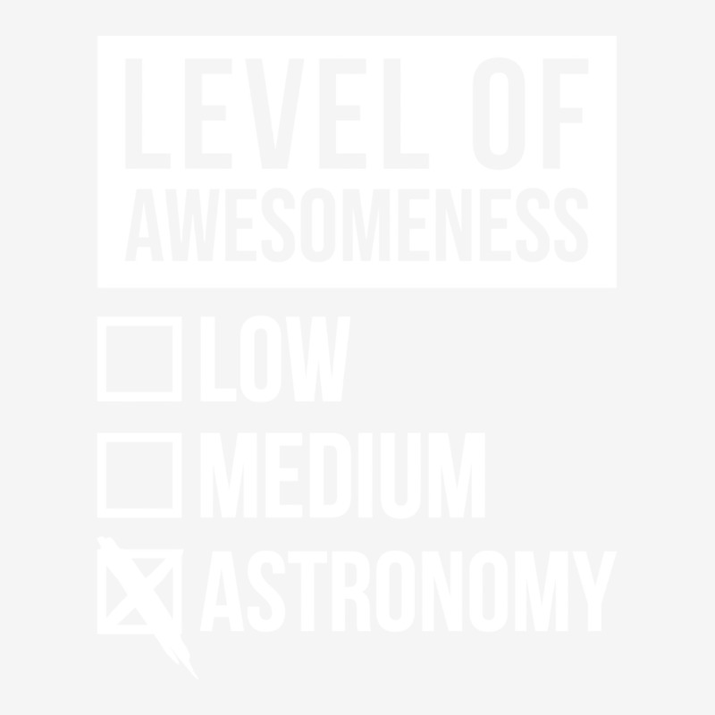 Funny Level Of Awesomeness Low Astronomy Astronomer Quote For A Birthd Classic T-shirt by ampamahira4 | Artistshot