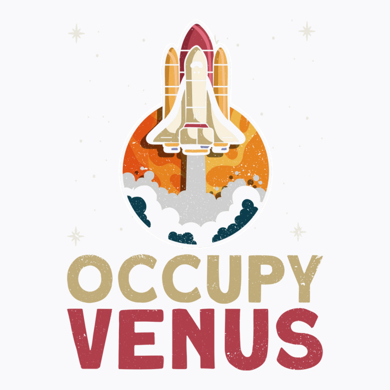 Occupy Venus Venus Planet Space Lover T-Shirt by diosasbigsby6 | Artistshot