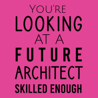 Youre Looking At A Future Architect Skilled Enough Hipster T-shirt | Artistshot