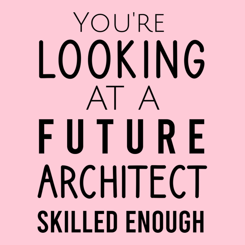 Youre Looking At A Future Architect Skilled Enough Hipster Graphic T-shirt | Artistshot