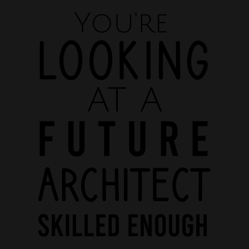 Youre Looking At A Future Architect Skilled Enough Hipster Flannel Shirt | Artistshot