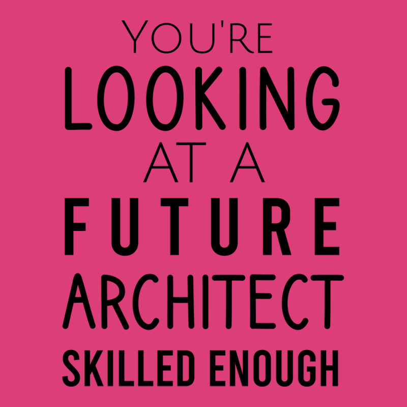 Youre Looking At A Future Architect Skilled Enough Hipster Unisex Hoodie | Artistshot