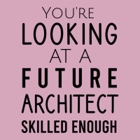 Youre Looking At A Future Architect Skilled Enough Hipster Classic T-shirt | Artistshot