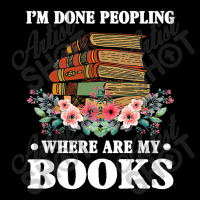 I M Done Peopling Where Is My Books Reading Gift Zipper Hoodie | Artistshot