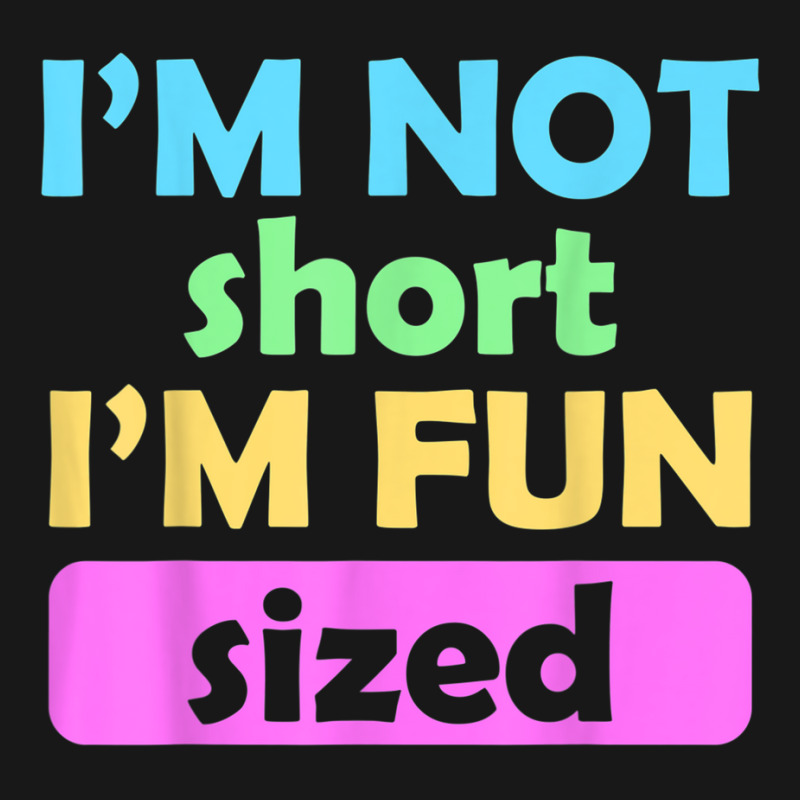 I'm Not Short I'm Fun Sized Funny Sayings T Shirt Flannel Shirt | Artistshot