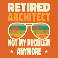 Retired Men Retired Architect Not My Problem Yellow Unisex Hoodie | Artistshot