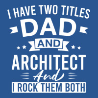 I Have Two Titles Dad And Architect And I Rock Them Both Architects Fa T-shirt | Artistshot