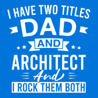 I Have Two Titles Dad And Architect And I Rock Them Both Architects Fa Graphic T-shirt | Artistshot