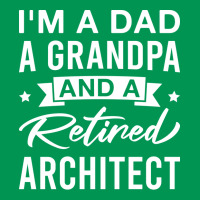 Im A Dad A Grandpa And A Retired Architect Retired Architects Fathers Classic T-shirt | Artistshot