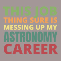 This Job Thing Sure Is Messing Up My Astronomy Career Cool Vintage Short | Artistshot