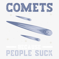 Comets Because People Suck Comet Astronomical Object Space Ladies Fitted T-shirt | Artistshot