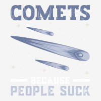 Comets Because People Suck Comet Astronomical Object Space Ladies Polo Shirt | Artistshot