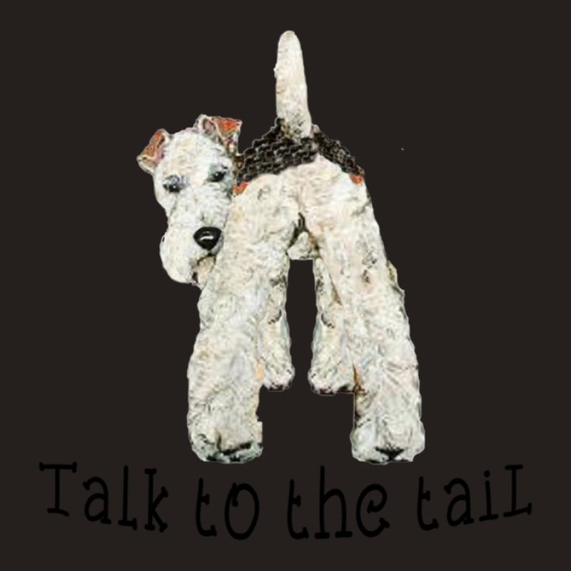 Wire Fox Terrier Talk To The Tail Tank Top | Artistshot