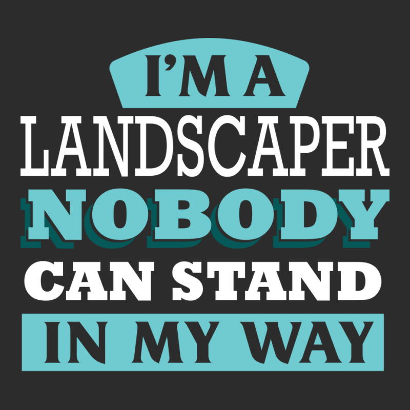 Im A Landscaper Nobody Can Stand In My Way Love Exclusive T-shirt | Artistshot