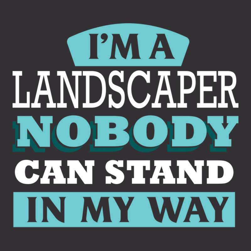 Im A Landscaper Nobody Can Stand In My Way Love Vintage Hoodie | Artistshot