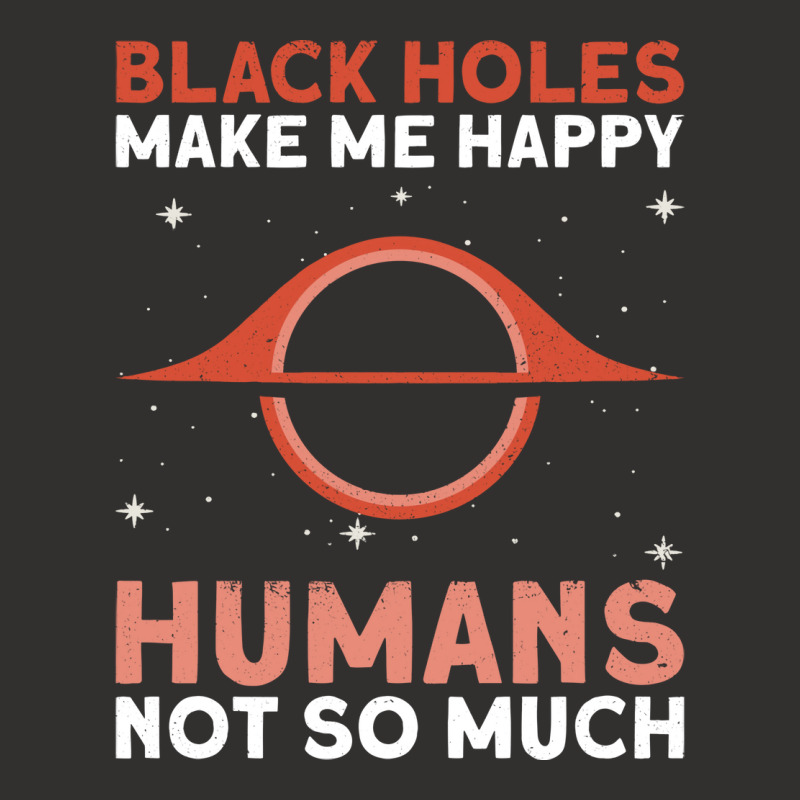 Black Holes Make Me Happy Humans Not So Much Astrophysics Champion Hoodie | Artistshot