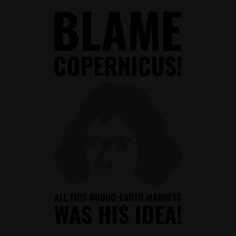 Blame Copernicus Girl Graphic T-shirt | Artistshot