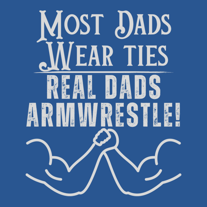 Most Dads Wear Ties Real Dads Armwrestle Red T-shirt | Artistshot