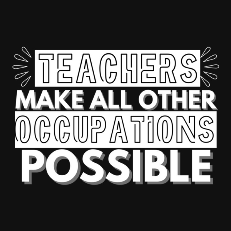 Teachers Make All Other Occupations Possible 8 Round Patch By 