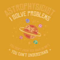 Astrophysicist I Solve Problems Funny Astronomical Science Love T-shirt | Artistshot