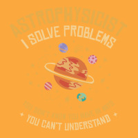 Astrophysicist I Solve Problems Funny Astronomical Science Love Zipper Hoodie | Artistshot