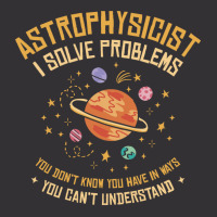 Astrophysicist I Solve Problems Funny Astronomical Science Love Vintage Hoodie | Artistshot