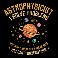 Astrophysicist I Solve Problems Funny Astronomical Science Love Lightweight Hoodie | Artistshot