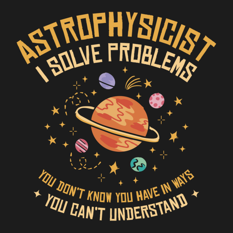 Astrophysicist I Solve Problems Funny Astronomical Science Love Hoodie & Jogger Set | Artistshot