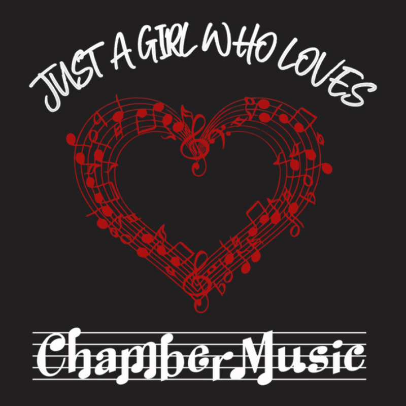 Just A Girl Who Loves Chamber Music T-Shirt by HakimMohamed | Artistshot