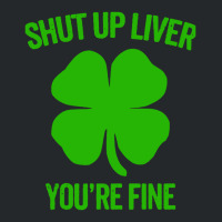 Shut Up Liver Youre Fine Crewneck Sweatshirt | Artistshot