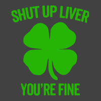 Shut Up Liver Youre Fine Vintage T-shirt | Artistshot