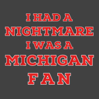 Ohio Beat Michigan, I Had A Nightmare I Was A Michigan Fan T Shirt Vintage T-shirt | Artistshot