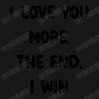 I Love You More The End I Win Flannel Shirt | Artistshot