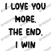 I Love You More The End I Win Long Sleeve Baby Bodysuit | Artistshot